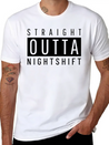 Straight Outta Night Shift Lightweight Cotton T-Shirt – Daily Comfort Graphic Shirt