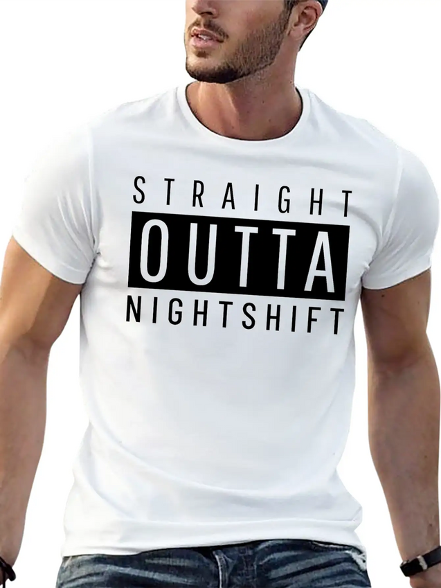 Straight Outta Night Shift Lightweight Cotton T-Shirt – Daily Comfort Graphic Shirt