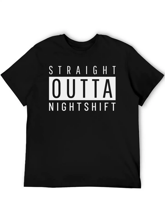 Straight Outta Night Shift Lightweight Cotton T-Shirt – Daily Comfort Graphic Shirt