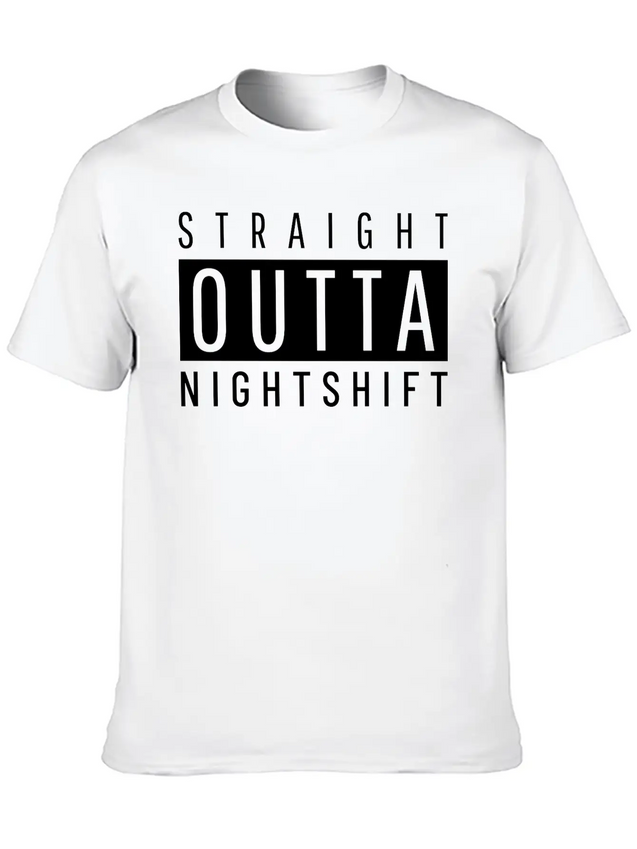 Straight Outta Night Shift Lightweight Cotton T-Shirt – Daily Comfort Graphic Shirt