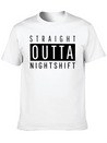 Straight Outta Night Shift Lightweight Cotton T-Shirt – Daily Comfort Graphic Shirt