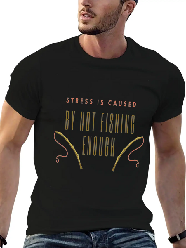 Stress Is Caused By Not Fishing Enough Lightweight Cotton T-Shirt – Daily Comfort Graphic Shirt