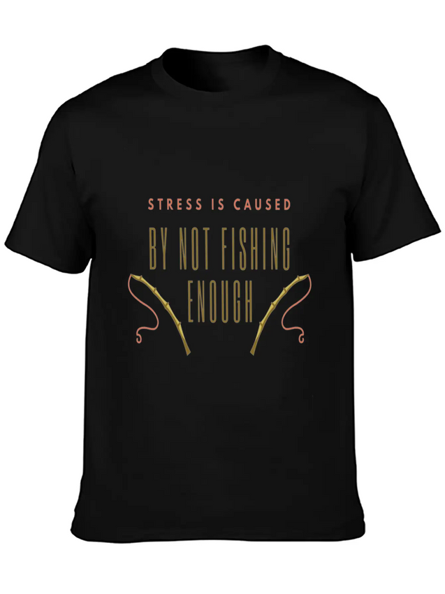Stress Is Caused By Not Fishing Enough Lightweight Cotton T-Shirt – Daily Comfort Graphic Shirt