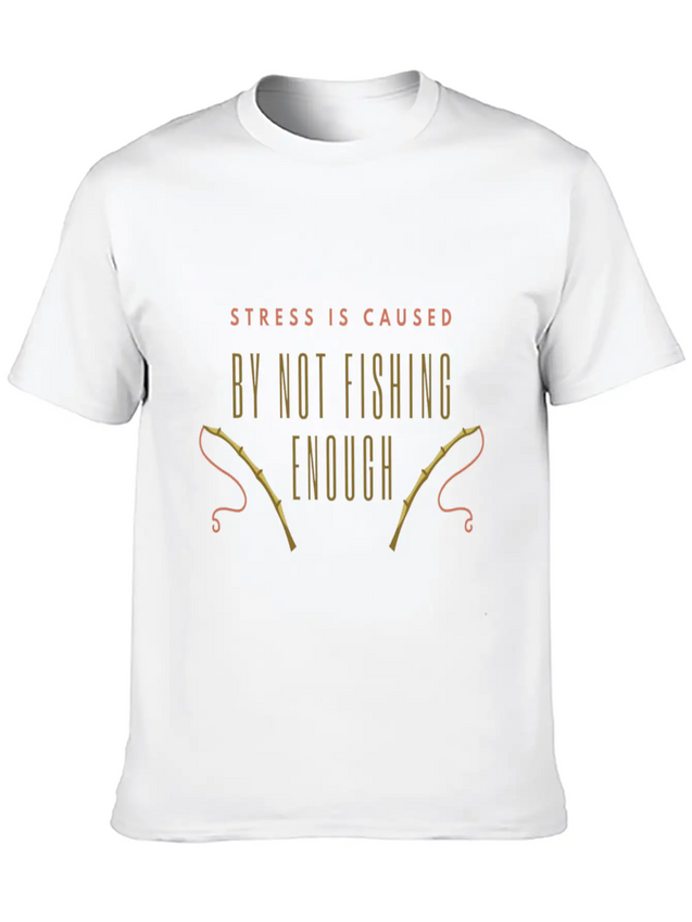 Stress Is Caused By Not Fishing Enough Lightweight Cotton T-Shirt – Daily Comfort Graphic Shirt