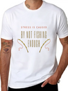 Stress Is Caused By Not Fishing Enough Lightweight Cotton T-Shirt – Daily Comfort Graphic Shirt