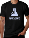 Support The Cure For Aging Lightweight Cotton T-Shirt – Daily Comfort Graphic Shirt