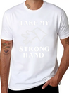 Take My Strong Hand Lightweight Cotton T-Shirt – Daily Comfort Graphic Shirt
