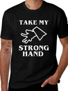 Take My Strong Hand Lightweight Cotton T-Shirt – Daily Comfort Graphic Shirt