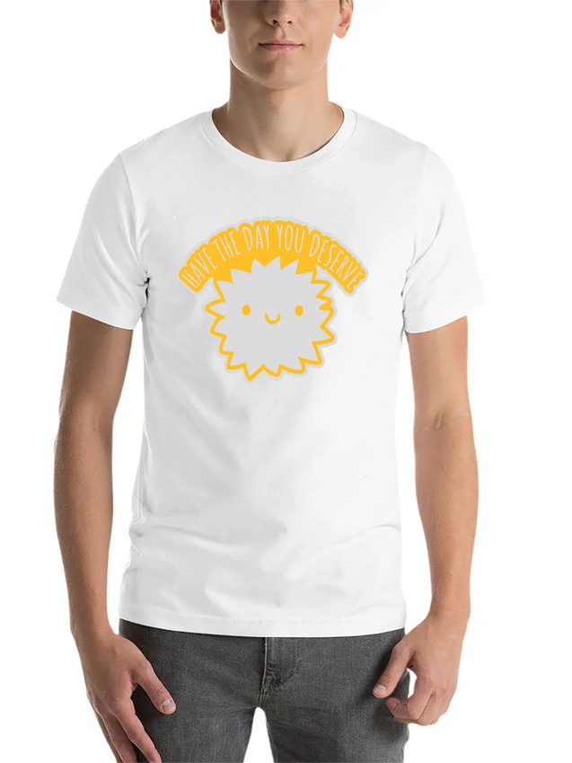 The Day You Deserve Lightweight Cotton T-Shirt – Daily Comfort Graphic Shirt
