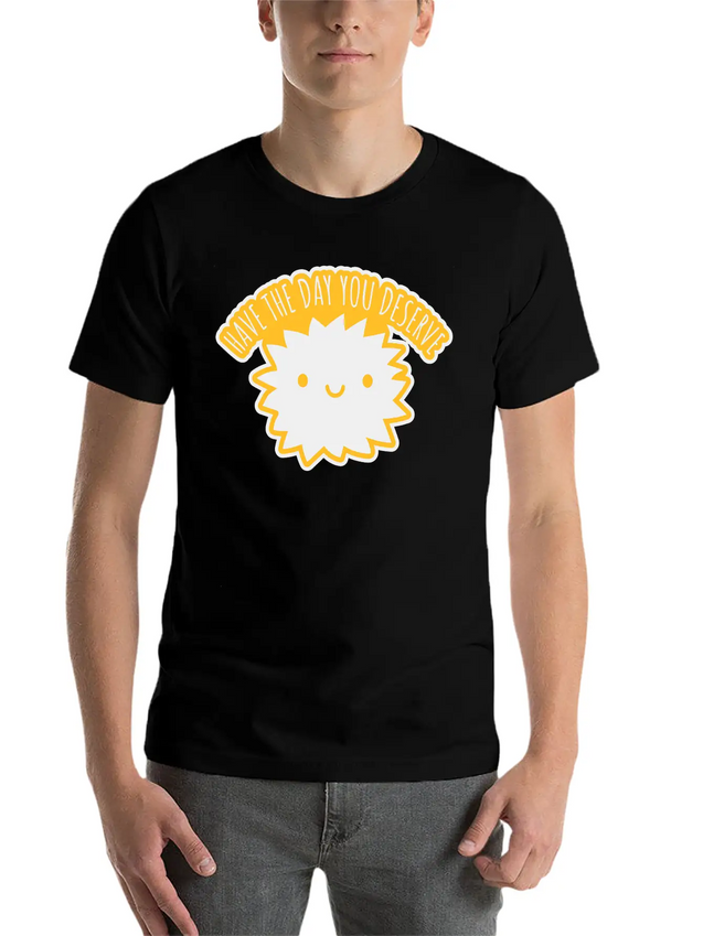 The Day You Deserve Lightweight Cotton T-Shirt – Daily Comfort Graphic Shirt
