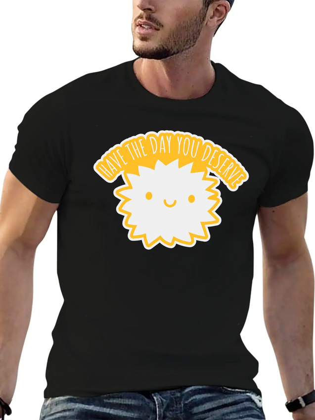 The Day You Deserve Lightweight Cotton T-Shirt – Daily Comfort Graphic Shirt