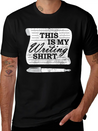 This Is My Writing Shirt Funny Writer Gift Lightweight Cotton T-Shirt – Daily Comfort Graphic Shirt