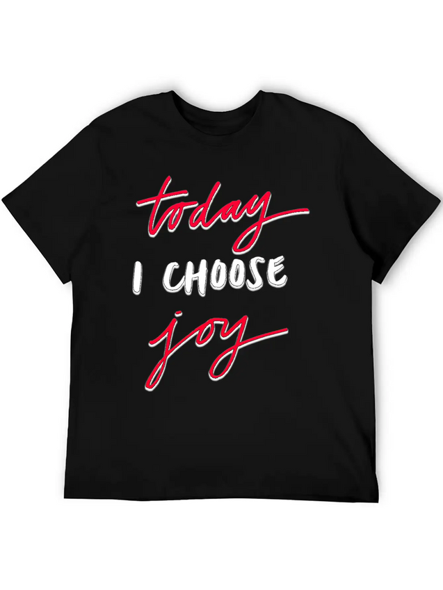 Today I Choose Joy Lightweight Cotton T-Shirt – Daily Comfort Graphic Shirt