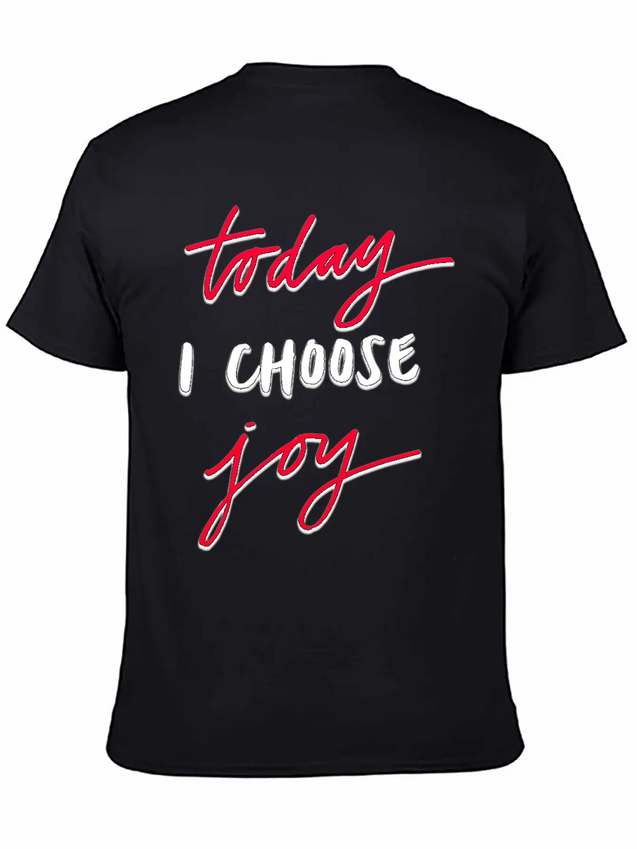 Today I Choose Joy Lightweight Cotton T-Shirt – Daily Comfort Graphic Shirt