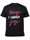 Today I Choose Joy Lightweight Cotton T-Shirt – Daily Comfort Graphic Shirt