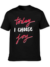 Today I Choose Joy Lightweight Cotton T-Shirt – Daily Comfort Graphic Shirt