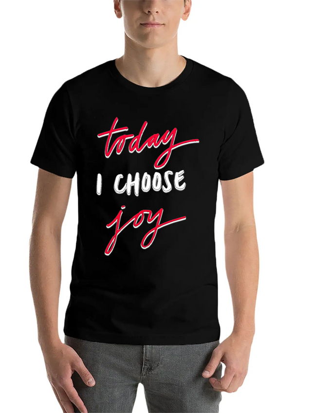 Today I Choose Joy Lightweight Cotton T-Shirt – Daily Comfort Graphic Shirt
