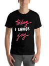 Today I Choose Joy Lightweight Cotton T-Shirt – Daily Comfort Graphic Shirt