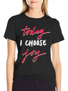 Today I Choose Joy Lightweight Cotton T-Shirt – Daily Comfort Graphic Shirt