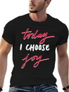Today I Choose Joy Lightweight Cotton T-Shirt – Daily Comfort Graphic Shirt