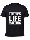 Token's Life Matters Lightweight Cotton T-Shirt – Daily Comfort Graphic Shirt
