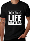 Token's Life Matters Lightweight Cotton T-Shirt – Daily Comfort Graphic Shirt