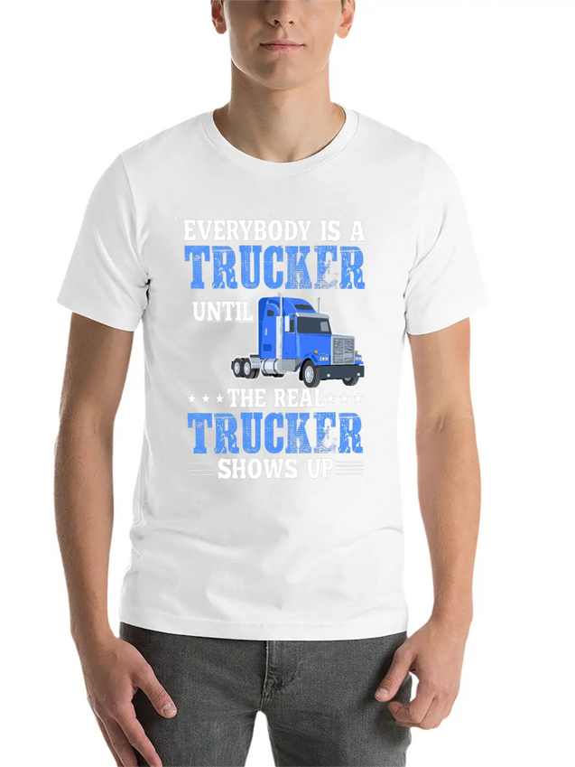 Truck Driver Everybody Is A Trucker Lightweight Cotton T-Shirt – Daily Comfort Graphic Shirt