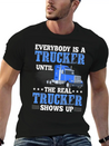 Truck Driver Everybody Is A Trucker Lightweight Cotton T-Shirt – Daily Comfort Graphic Shirt