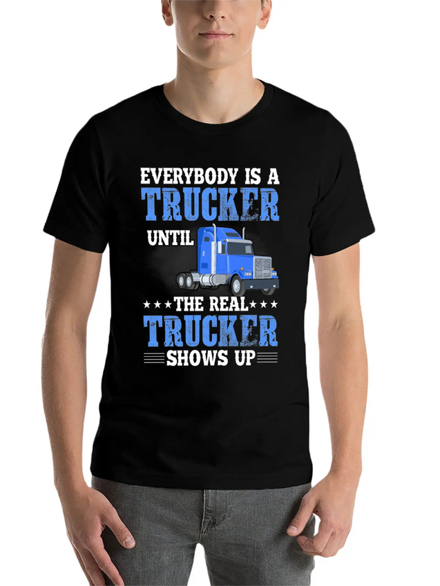 Truck Driver Everybody Is A Trucker Lightweight Cotton T-Shirt – Daily Comfort Graphic Shirt