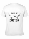 Trust Me I'm A Doctor Lightweight Cotton T-Shirt – Daily Comfort Graphic Shirt