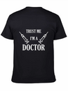 Trust Me I'm A Doctor Lightweight Cotton T-Shirt – Daily Comfort Graphic Shirt