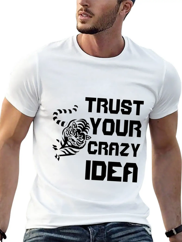 Trust Your Crazy Idea Lightweight Cotton T-Shirt – Daily Comfort Graphic Shirt