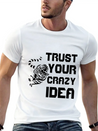 Trust Your Crazy Idea Lightweight Cotton T-Shirt – Daily Comfort Graphic Shirt