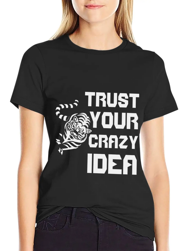 Trust Your Crazy Idea Lightweight Cotton T-Shirt – Daily Comfort Graphic Shirt