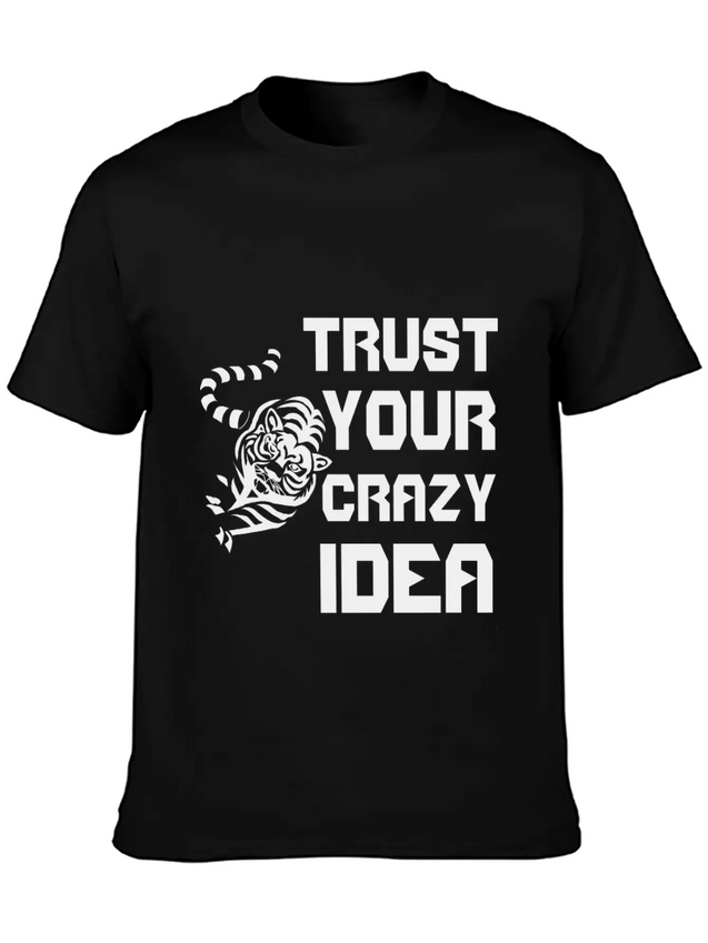 Trust Your Crazy Idea Lightweight Cotton T-Shirt – Daily Comfort Graphic Shirt