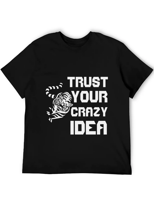 Trust Your Crazy Idea Lightweight Cotton T-Shirt – Daily Comfort Graphic Shirt