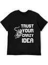 Trust Your Crazy Idea Lightweight Cotton T-Shirt – Daily Comfort Graphic Shirt