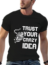 Trust Your Crazy Idea Lightweight Cotton T-Shirt – Daily Comfort Graphic Shirt