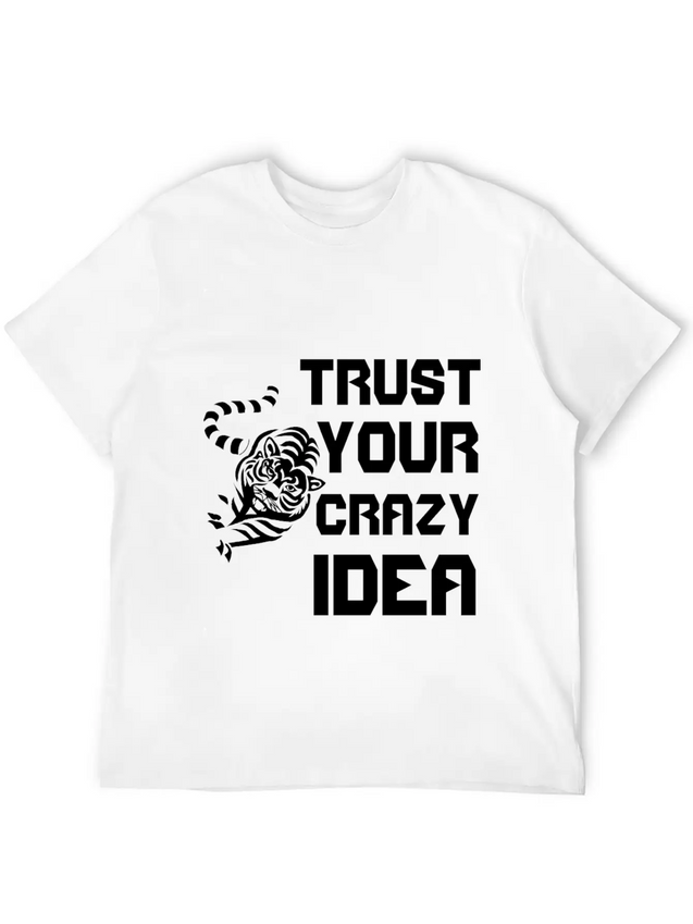 Trust Your Crazy Idea Lightweight Cotton T-Shirt – Daily Comfort Graphic Shirt