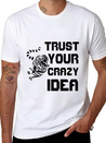 Trust Your Crazy Idea Lightweight Cotton T-Shirt – Daily Comfort Graphic Shirt