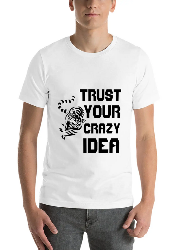 Trust Your Crazy Idea Lightweight Cotton T-Shirt – Daily Comfort Graphic Shirt