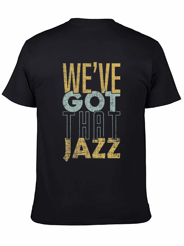 We’ve Got That Jazz Band Apparel Gift Lightweight Cotton T-Shirt – Daily Comfort Graphic Shirt