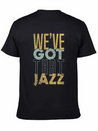 We’ve Got That Jazz Band Apparel Gift Lightweight Cotton T-Shirt – Daily Comfort Graphic Shirt