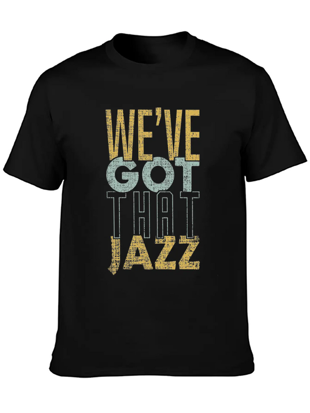 We’ve Got That Jazz Band Apparel Gift Lightweight Cotton T-Shirt – Daily Comfort Graphic Shirt