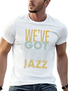 We’ve Got That Jazz Band Apparel Gift Lightweight Cotton T-Shirt – Daily Comfort Graphic Shirt