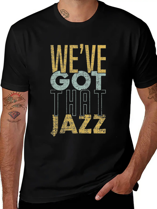 We’ve Got That Jazz Band Apparel Gift Lightweight Cotton T-Shirt – Daily Comfort Graphic Shirt