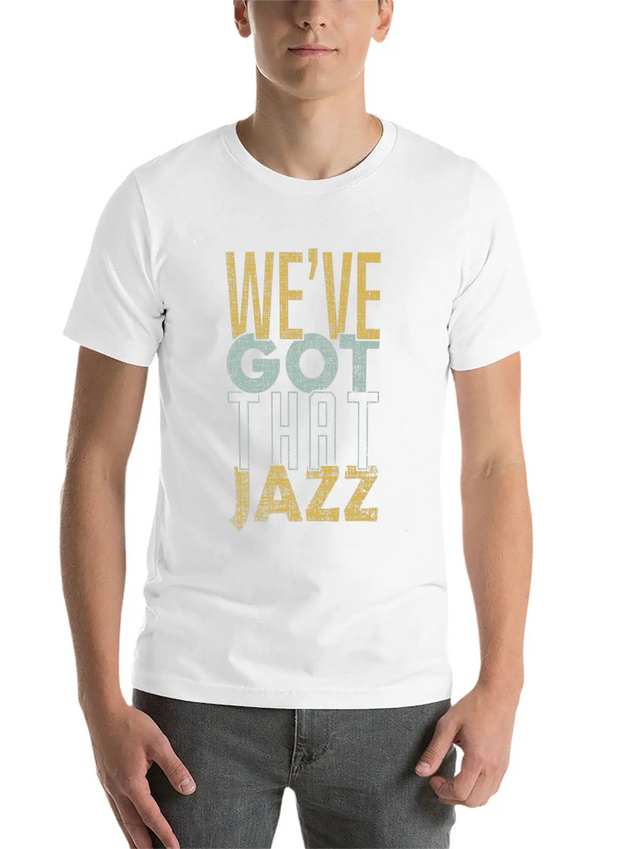We’ve Got That Jazz Band Apparel Gift Lightweight Cotton T-Shirt – Daily Comfort Graphic Shirt