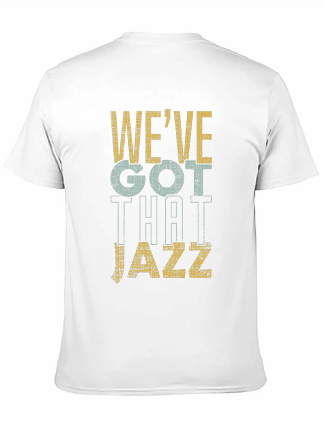 We’ve Got That Jazz Band Apparel Gift Lightweight Cotton T-Shirt – Daily Comfort Graphic Shirt