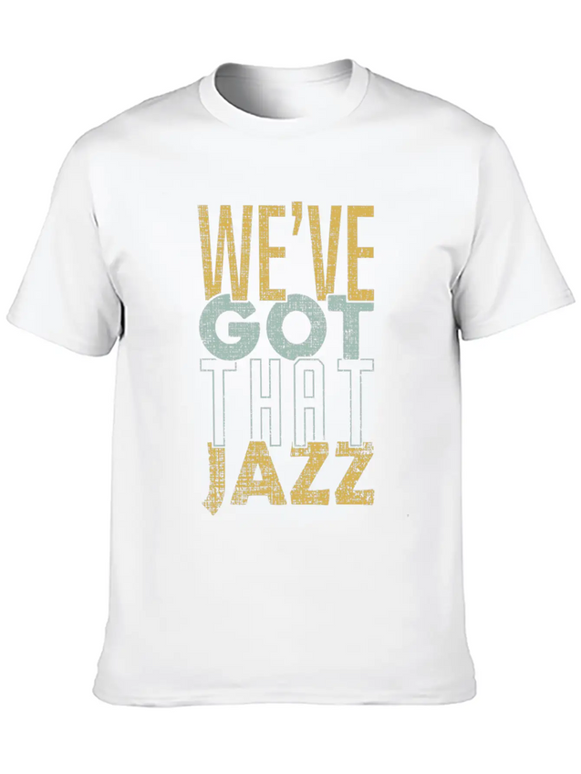 We’ve Got That Jazz Band Apparel Gift Lightweight Cotton T-Shirt – Daily Comfort Graphic Shirt