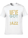 We’ve Got That Jazz Band Apparel Gift Lightweight Cotton T-Shirt – Daily Comfort Graphic Shirt
